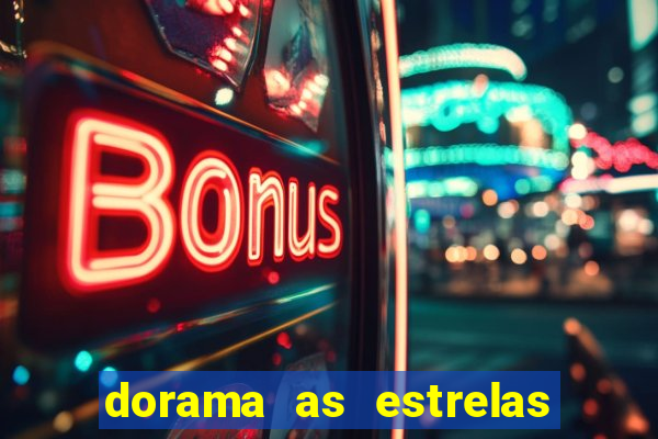 dorama as estrelas nao sao tao brilhantes quanto voce